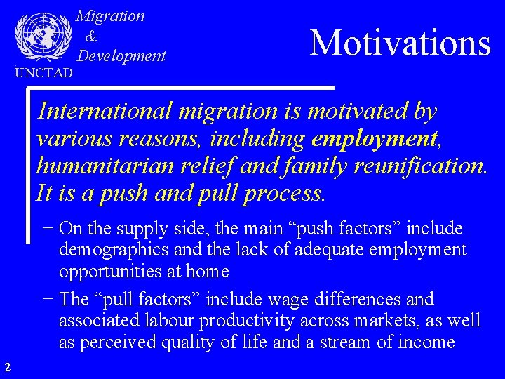 UNCTAD Migration & Development Motivations International migration is motivated by various reasons, including employment,