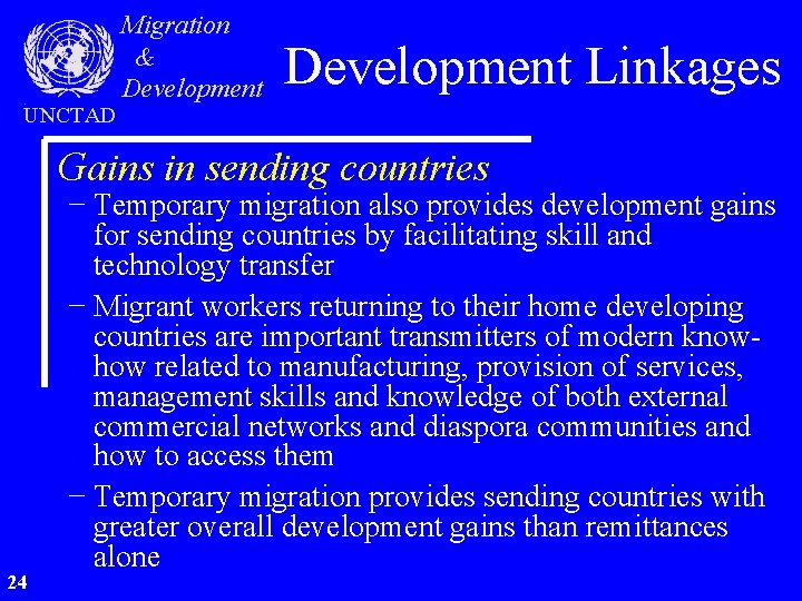 UNCTAD Migration & Development Linkages Gains in sending countries 24 − Temporary migration also