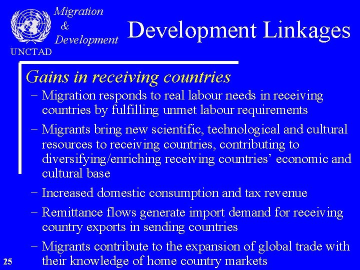 UNCTAD Migration & Development Linkages Gains in receiving countries 25 − Migration responds to
