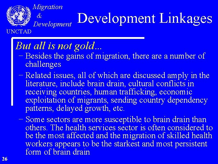 UNCTAD Migration & Development Linkages But all is not gold… 26 − Besides the