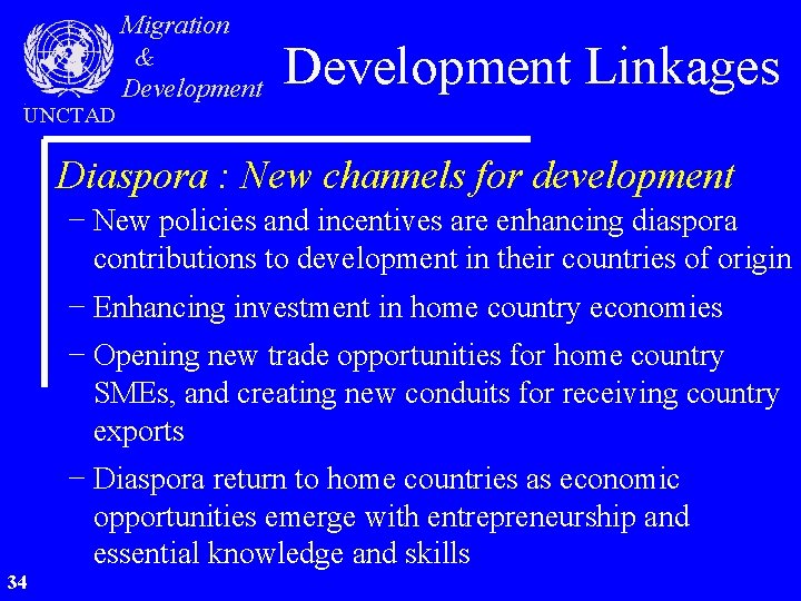 UNCTAD Migration & Development Linkages Diaspora : New channels for development − New policies