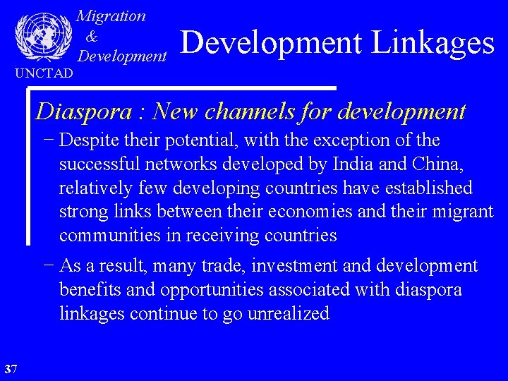 UNCTAD Migration & Development Linkages Diaspora : New channels for development − Despite their