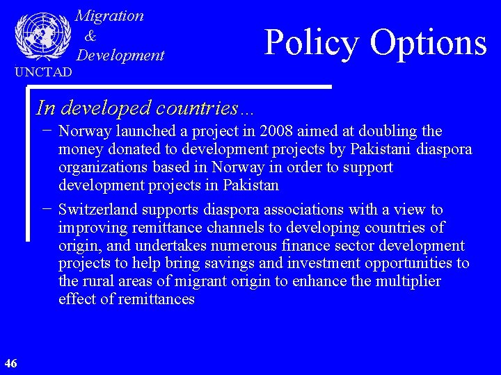 UNCTAD Migration & Development Policy Options In developed countries… − Norway launched a project