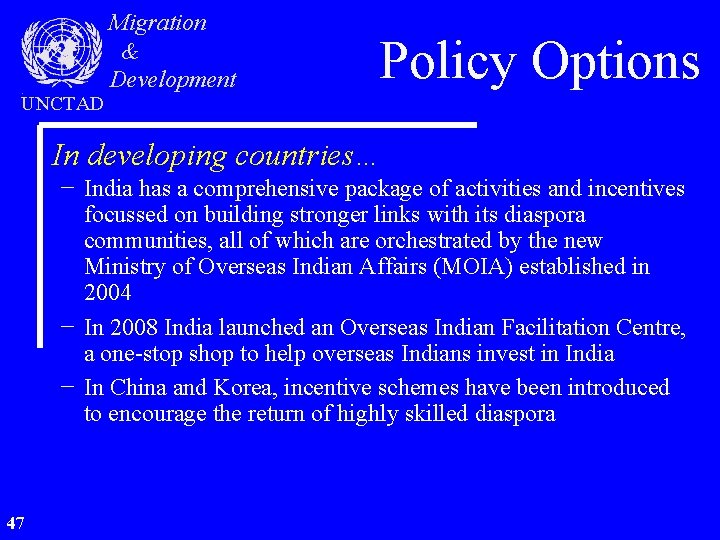 UNCTAD Migration & Development Policy Options In developing countries… − India has a comprehensive