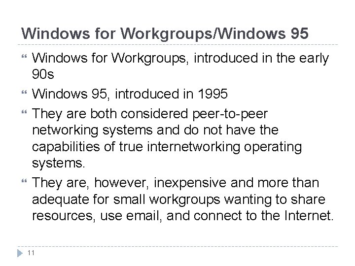 Windows for Workgroups/Windows 95 Windows for Workgroups, introduced in the early 90 s Windows