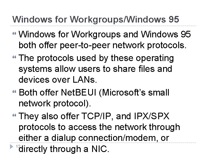 Windows for Workgroups/Windows 95 Windows for Workgroups and Windows 95 both offer peer-to-peer network