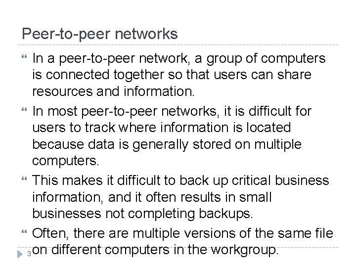 Peer-to-peer networks In a peer-to-peer network, a group of computers is connected together so