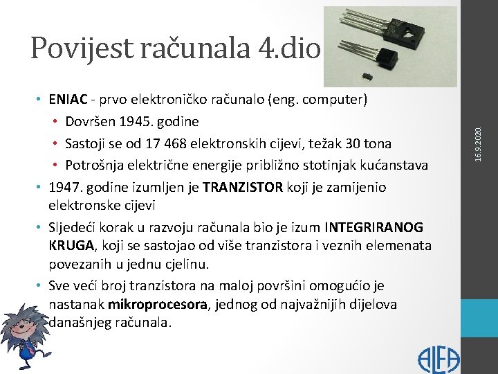  • ENIAC - prvo elektroničko računalo (eng. computer) • Dovršen 1945. godine •