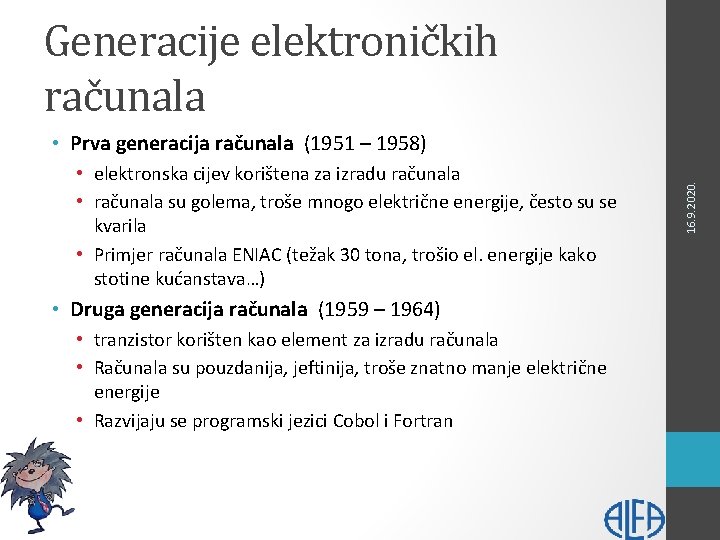 Generacije elektroničkih računala • elektronska cijev korištena za izradu računala • računala su golema,