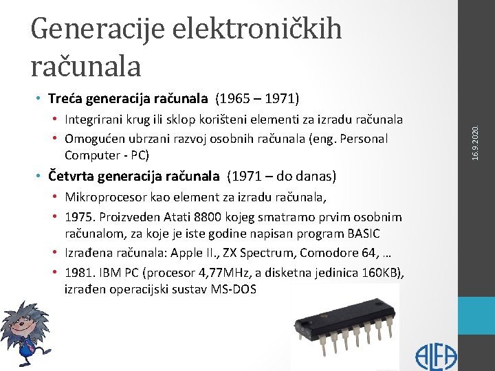 Generacije elektroničkih računala • Integrirani krug ili sklop korišteni elementi za izradu računala •