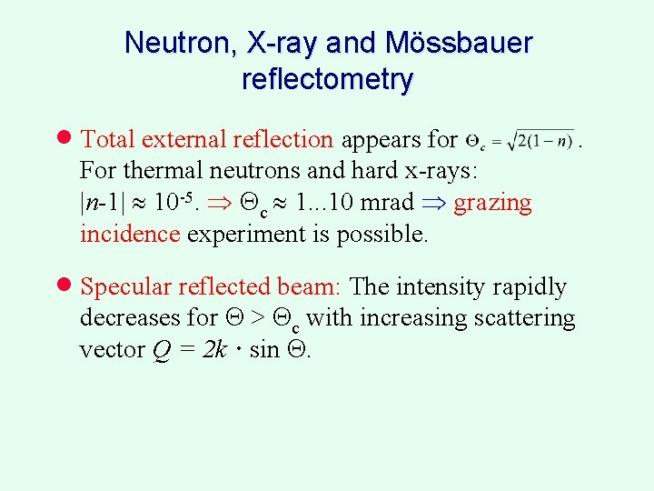 Neutron, X-ray and Mössbauer reflectometry · Total external reflection appears for . For thermal