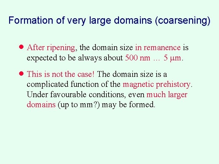 Formation of very large domains (coarsening) · After ripening, the domain size in remanence