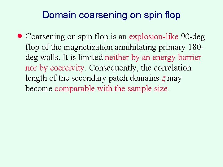 Domain coarsening on spin flop · Coarsening on spin flop is an explosion like