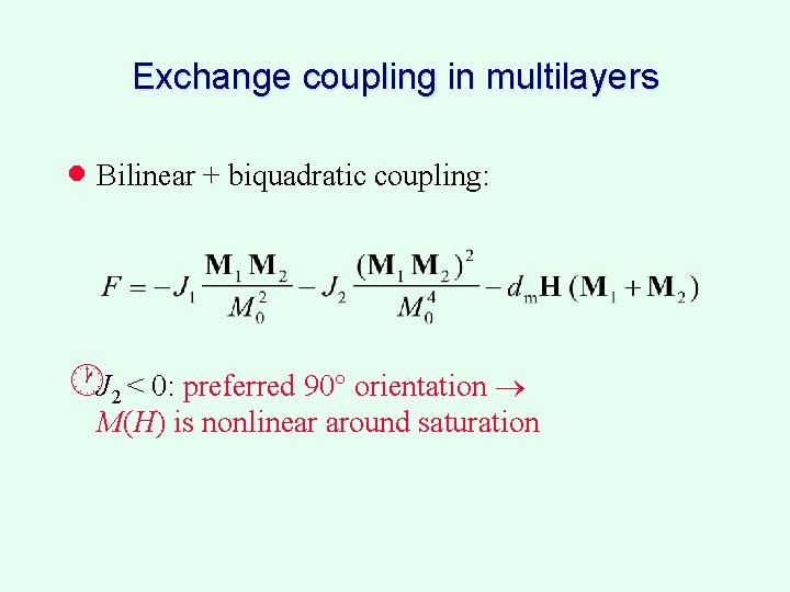 Exchange coupling in multilayers · Bilinear + biquadratic coupling: ·J 2 < 0: preferred