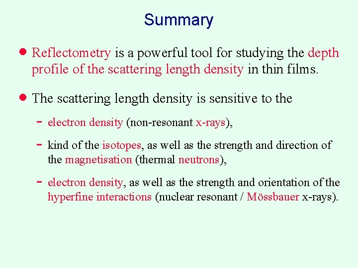 Summary · Reflectometry is a powerful tool for studying the depth profile of the