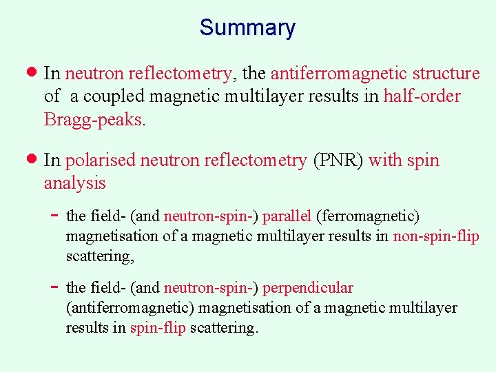 Summary · In neutron reflectometry, the antiferromagnetic structure of a coupled magnetic multilayer results