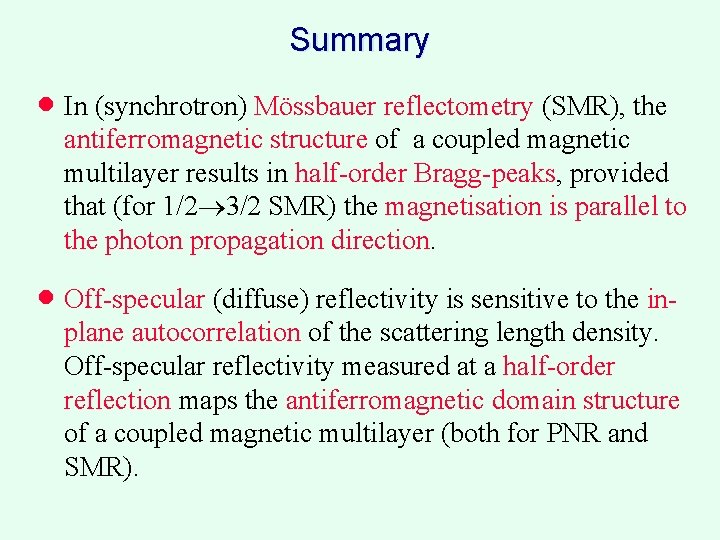 Summary · In (synchrotron) Mössbauer reflectometry (SMR), the antiferromagnetic structure of a coupled magnetic