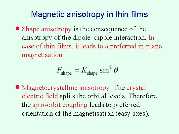 Magnetic anisotropy in thin films · Shape anisotropy is the consequence of the anisotropy