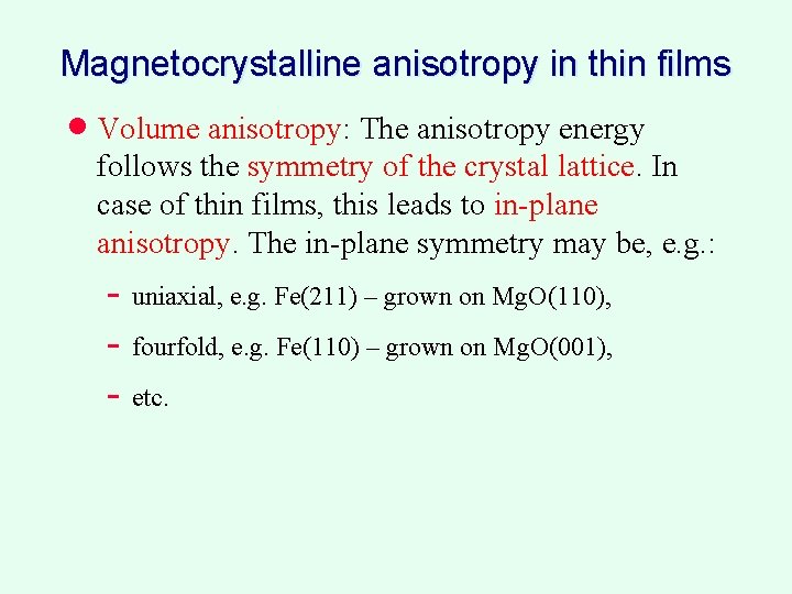 Magnetocrystalline anisotropy in thin films · Volume anisotropy: The anisotropy energy follows the symmetry