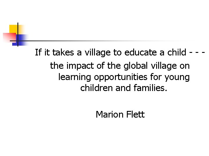 If it takes a village to educate a child - - the impact of If it takes a village to educate a child - - the impact of