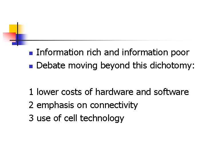 n n Information rich and information poor Debate moving beyond this dichotomy: 1 lower n n Information rich and information poor Debate moving beyond this dichotomy: 1 lower