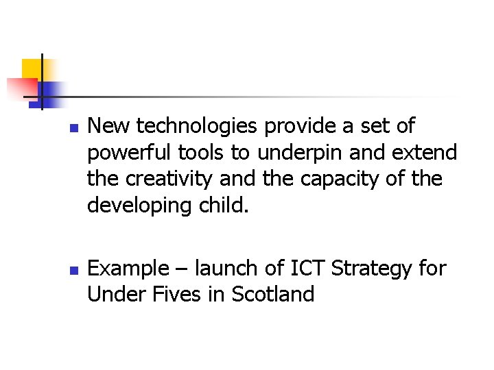 n n New technologies provide a set of powerful tools to underpin and extend n n New technologies provide a set of powerful tools to underpin and extend