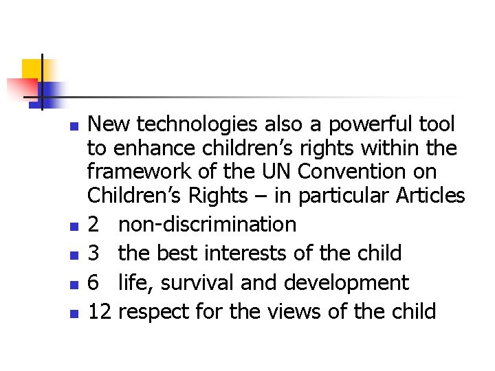 n n n New technologies also a powerful tool to enhance children’s rights within n n n New technologies also a powerful tool to enhance children’s rights within