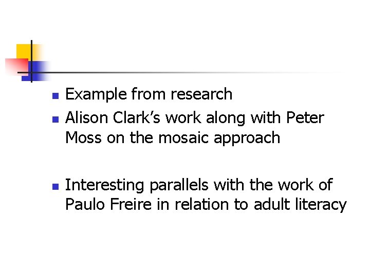 n n n Example from research Alison Clark’s work along with Peter Moss on n n n Example from research Alison Clark’s work along with Peter Moss on