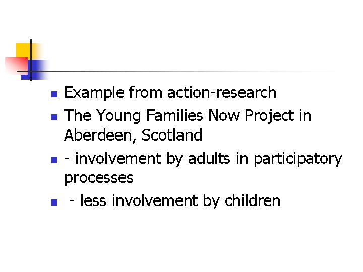 n n Example from action-research The Young Families Now Project in Aberdeen, Scotland - n n Example from action-research The Young Families Now Project in Aberdeen, Scotland -