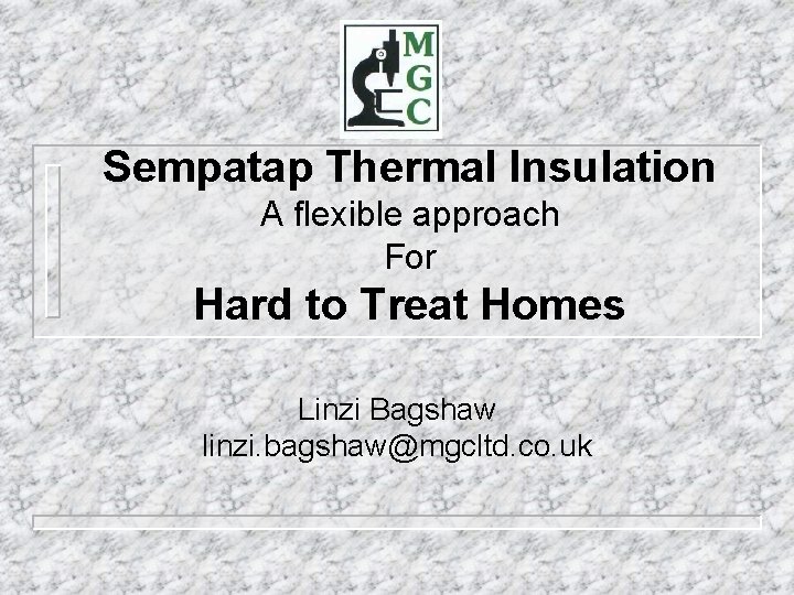 Sempatap Thermal Insulation A flexible approach For Hard to Treat Homes Linzi Bagshaw linzi.