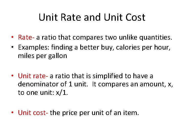 Unit Rate and Unit Cost • Rate- a ratio that compares two unlike quantities.