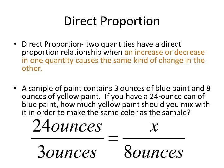 Direct Proportion • Direct Proportion- two quantities have a direct proportion relationship when an