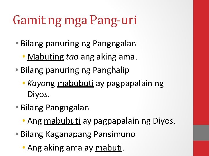 Gamit ng mga Pang-uri • Bilang panuring ng Pangngalan • Mabuting tao ang aking