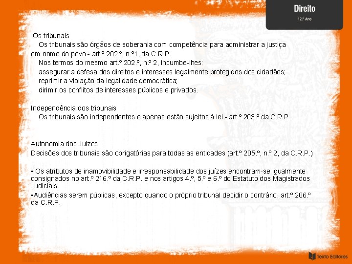 Os tribunais são órgãos de soberania competência para administrar a justiça em nome do