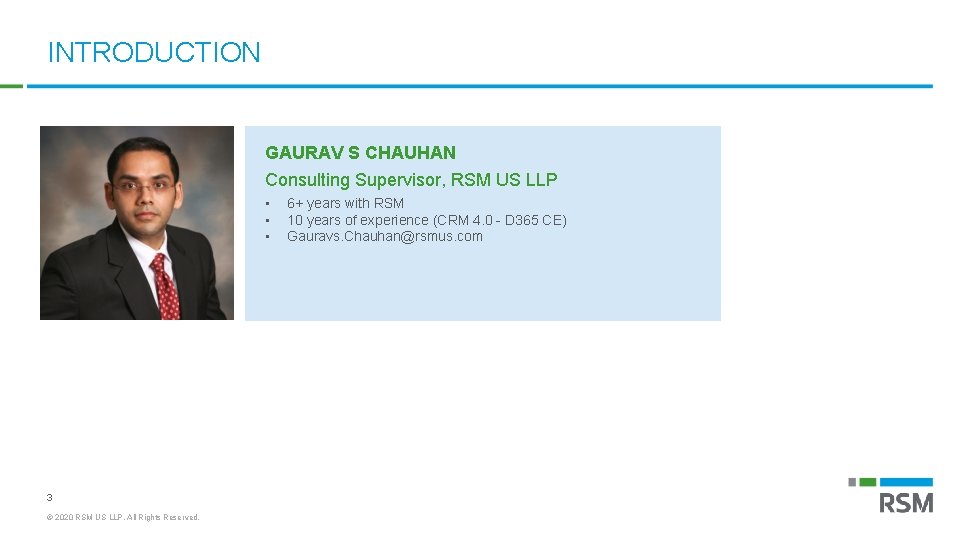 INTRODUCTION GAURAV S CHAUHAN Consulting Supervisor, RSM US LLP • • • 3 ©