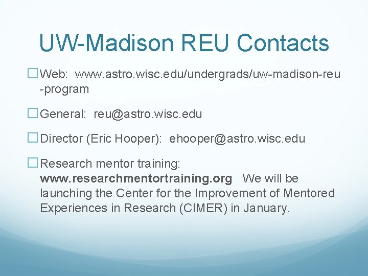 UW-Madison REU Contacts �Web: www. astro. wisc. edu/undergrads/uw-madison-reu -program �General: reu@astro. wisc. edu �Director UW-Madison REU Contacts �Web: www. astro. wisc. edu/undergrads/uw-madison-reu -program �General: reu@astro. wisc. edu �Director