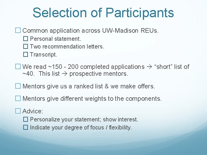 Selection of Participants � Common application across UW-Madison REUs. � Personal statement. � Two Selection of Participants � Common application across UW-Madison REUs. � Personal statement. � Two