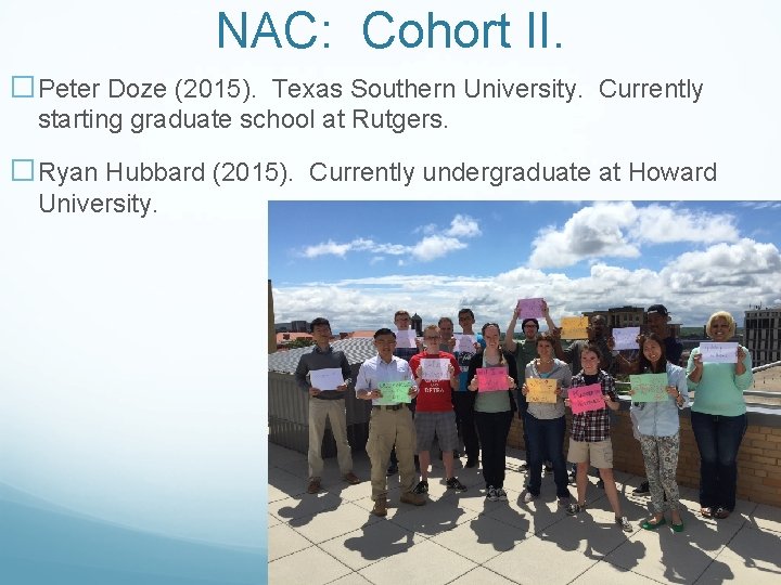 NAC: Cohort II. �Peter Doze (2015). Texas Southern University. Currently starting graduate school at NAC: Cohort II. �Peter Doze (2015). Texas Southern University. Currently starting graduate school at