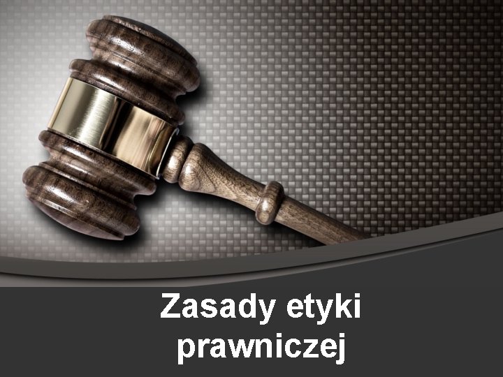 Zasady etyki prawniczej 