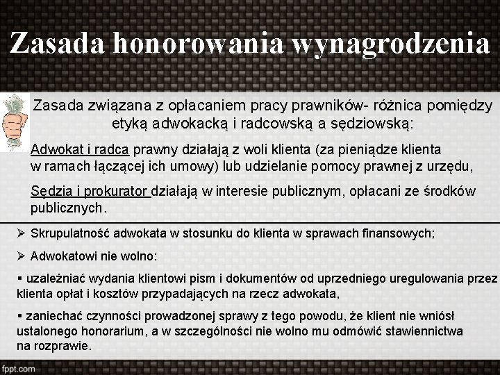 Zasada honorowania wynagrodzenia Zasada związana z opłacaniem pracy prawników- różnica pomiędzy etyką adwokacką i