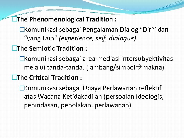 �The Phenomenological Tradition : �Komunikasi sebagai Pengalaman Dialog “Diri” dan “yang Lain” (experience, self,