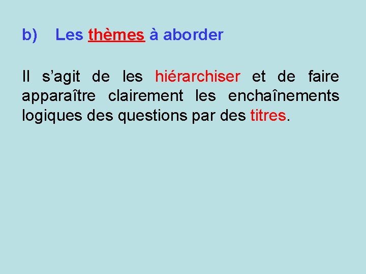 b) Les thèmes à aborder Il s’agit de les hiérarchiser et de faire apparaître