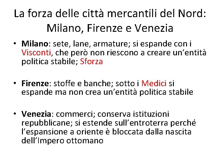 La forza delle città mercantili del Nord: Milano, Firenze e Venezia • Milano: sete,