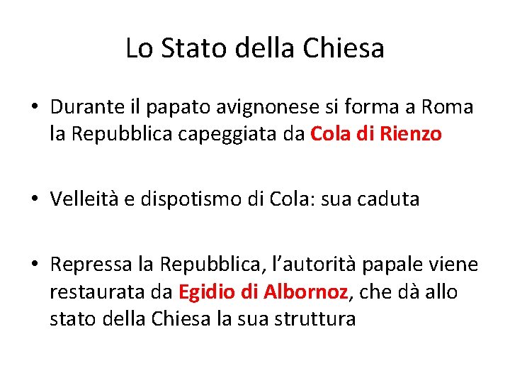 Lo Stato della Chiesa • Durante il papato avignonese si forma a Roma la