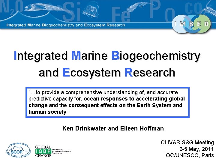 Integrated Marine Biogeochemistry and Ecosystem Research “…to provide a comprehensive understanding of, and accurate