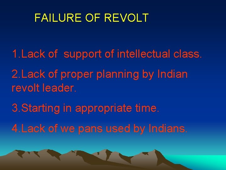 FAILURE OF REVOLT 1. Lack of support of intellectual class. 2. Lack of proper