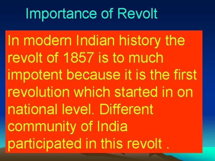 Importance of Revolt In modern Indian history the revolt of 1857 is to much