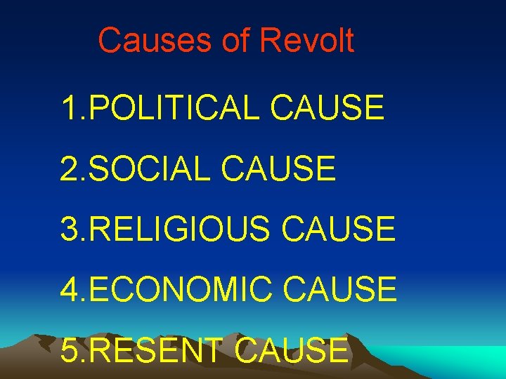 Causes of Revolt 1. POLITICAL CAUSE 2. SOCIAL CAUSE 3. RELIGIOUS CAUSE 4. ECONOMIC