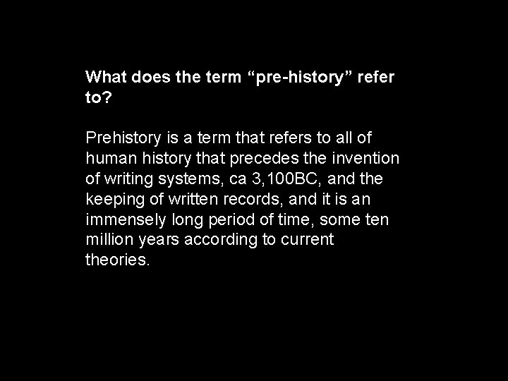 What does the term “pre-history” refer to? Prehistory is a term that refers to