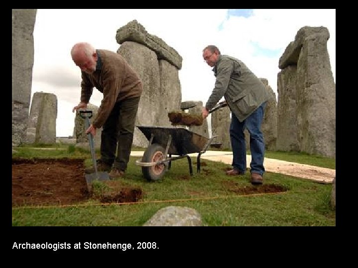 Archaeologists at Stonehenge, 2008. 